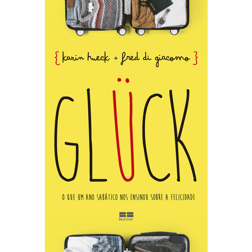 Tudo sobre 'Glück: o que um Ano Sabático Nos Ensinou Sobre a Felicidade - 1ª Ed.'