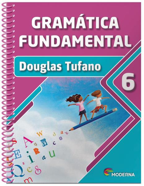 Gramática Fundamental - 6° Ano - 2ª Ed. 2013 - Moderna
