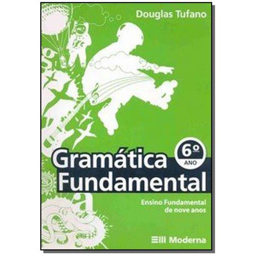 Gramatica Fundamental 6 Ano - Moderna - 1 Ed