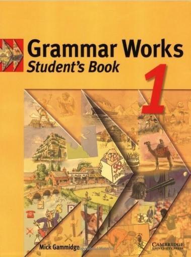 Grammar Works 1 - Student's Book - Cambridge University Press - Elt