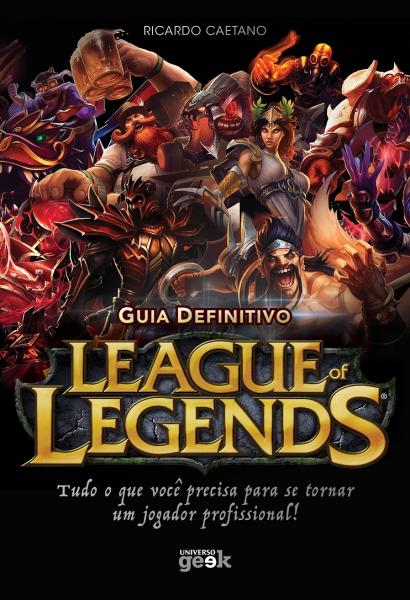 Guia Definitivo de League Of Legends - Universo Geek - 1