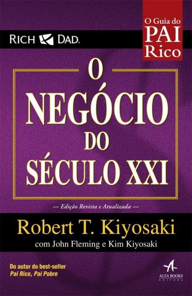 Guia do Pai Rico - o Negocio do Seculo Xxi - Alta Books