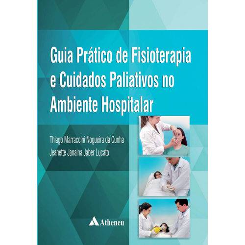 Tudo sobre 'Guia Prático de Fisioterapia e Cuidados Paliativos no Ambiente Hospitalar'