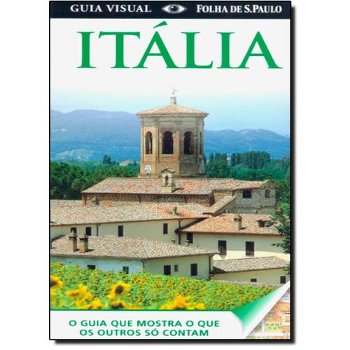 Guia Visual Itália: o Guia que Mostra o que os Outros só Contam