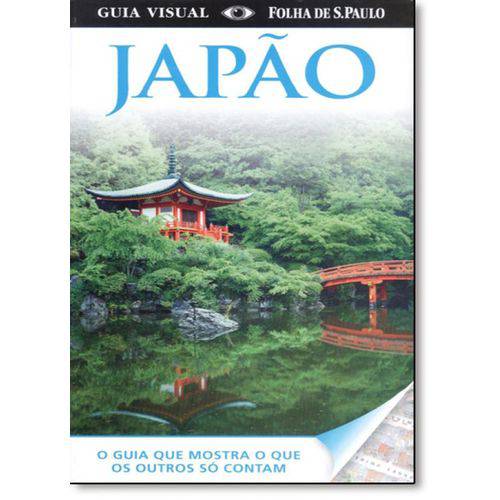 Guia Visual Japão: o Guia que Mostra o que os Outros só Contam