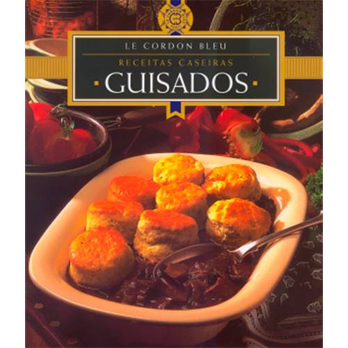 Guisados: Coleção Le Cordon Bleu - Receitas Caseiras