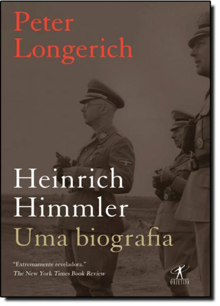 Heinrich Himmler: uma Biografia - Objetiva