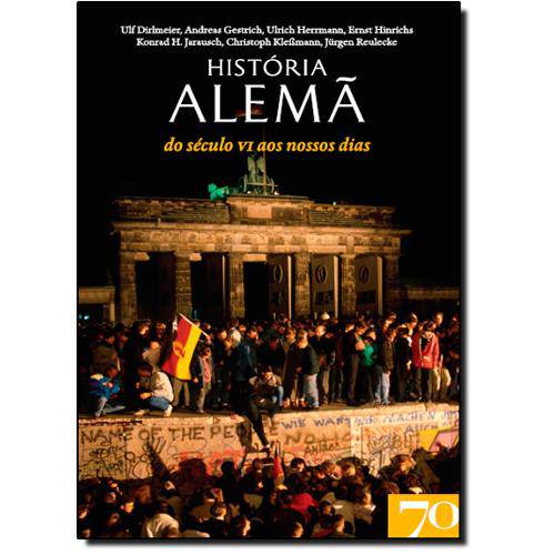 Tudo sobre 'História Alemã: do Século Vi Aos Nossos Dias'