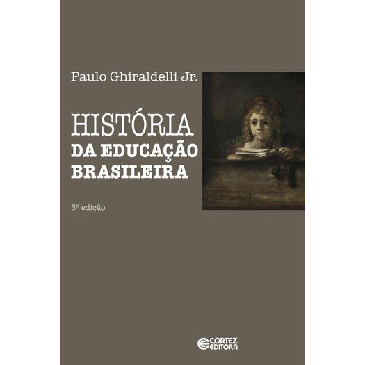 Historia da Educacao Brasileira - Cortez
