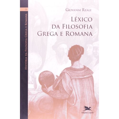 História da Filosofia Grega e Romana - Vol. Ix: Léxico da Filosofia Grega e Romana