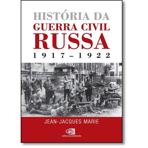 Tudo sobre 'História da Guerra Civil Russa 1917 - 1922'