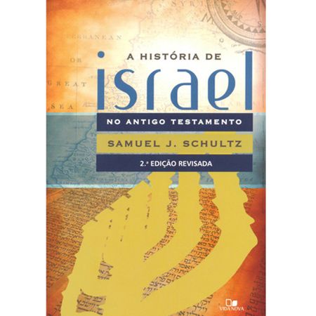 História de Israel no Antigo Testamento (Vida Nova) a História de Israel no Antigo Testamento