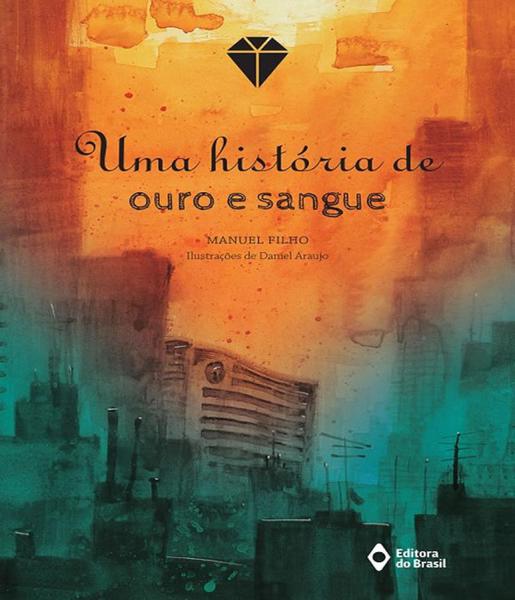 Historia de Ouro e Sangue, uma - Editora do Brasil