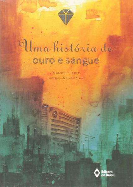 História de Ouro e Sangue, uma - Editora do Brasil
