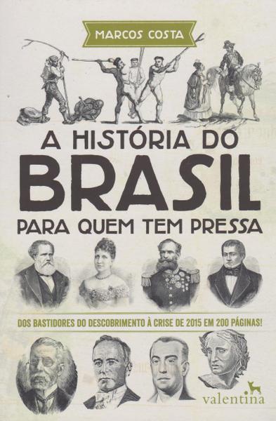 Historia do Brasil para Quem Tem Pressa, a - Valentina