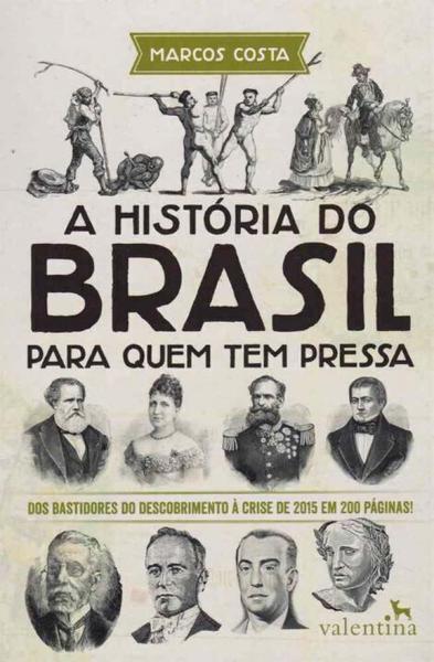 História do Brasil para Quem Tem Pressa, a - Valentina