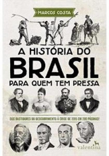 Historia do Brasil para Quem Tem Pressa, a - Valentina