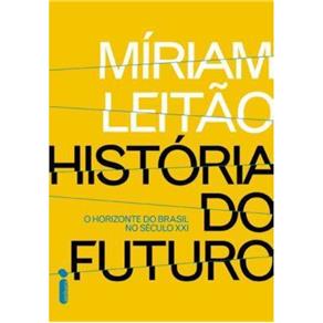História do Futuro - o Horizonte do Brasil no Século Xxi