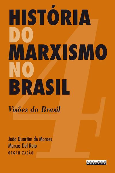 Historia do Marxismo no Brasil - V. 04 - Visoes do - Unicamp