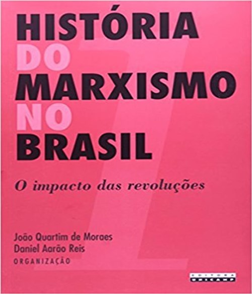 Historia do Marxismo no Brasil - Vol 01