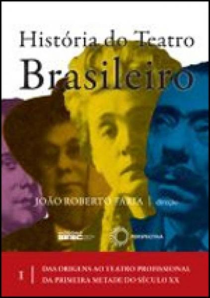 Historia do Teatro Brasileiro - Vol.1 - Perspectiva