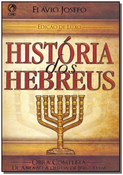 História dos Hebreus - Edição de Luxo - Cpad