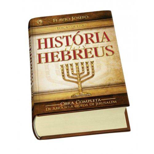 História dos Hebreus - Obra Completa de Abraão Á Queda de Jerusálem (borda Dourada)
