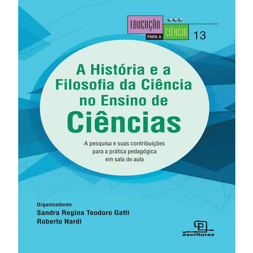 Historia e a Filosofia da Ciencia no Ensino de Ciencias, a - Vol 13