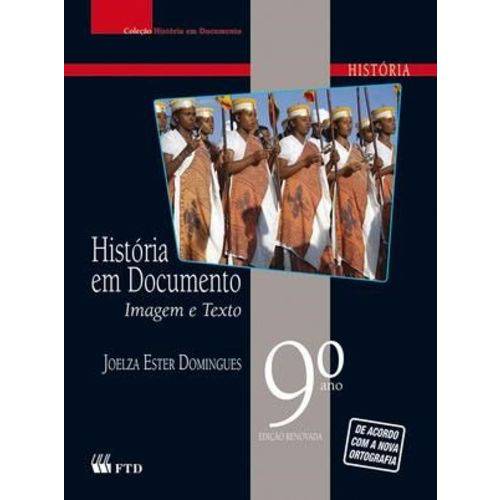 História em Documento - Imagem e Texto - 9º Ano - Edição Renovada - Ftd