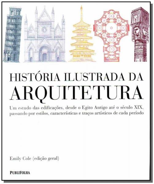 Historia Ilustrada da Arquitetura - Publifolha Editora