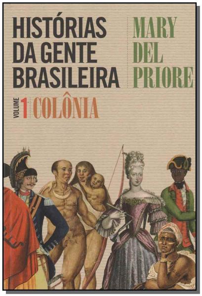 Histórias da Gente Brasileira - Vol.1 - Colônia - Leya
