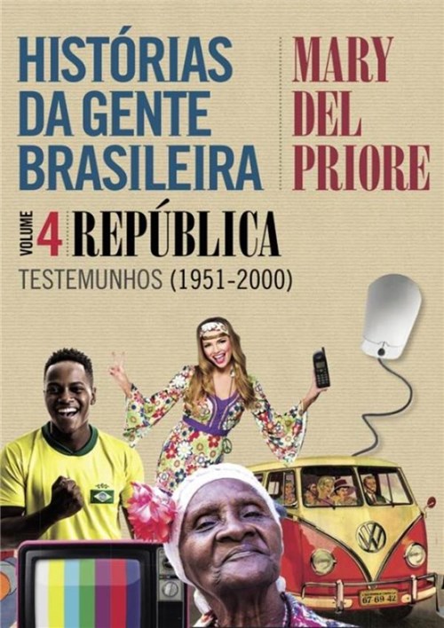 Historias da Gente Brasileira - Vol. 4 - Republica