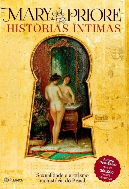 Histórias Íntimas - Sexualidade e Erotismo na História do Brasil - 2ª...