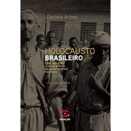 Tudo sobre 'Holocausto Brasileiro - Geracao'