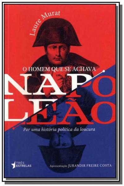 Homem que se Achava Napoleao, o - Publifolha