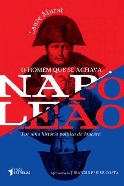 Homem que se Achava Napoleao, o - Tres Estrelas