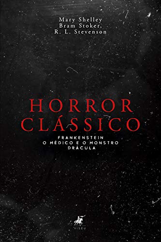 Horror Clássico: Frankenstein, o Médico e o Monstro e Drácula