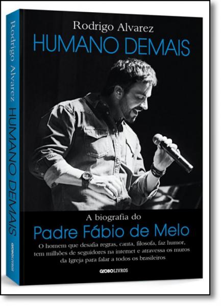 Humano Demais: a Biografia do Padre Fábio de Melo - Globo