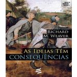 Ideias Tem Consequencias, as - 02 Ed