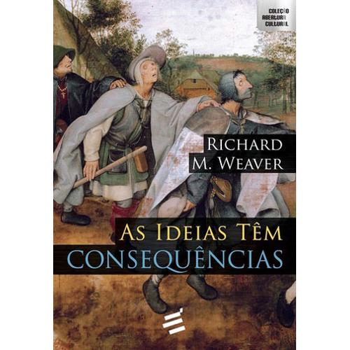 Tudo sobre 'Ideias Tem Consequencias, As'