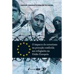 Impacto do Terrorismo na Proteção Conferida Aos Refugiados na União Européia, o - 2019