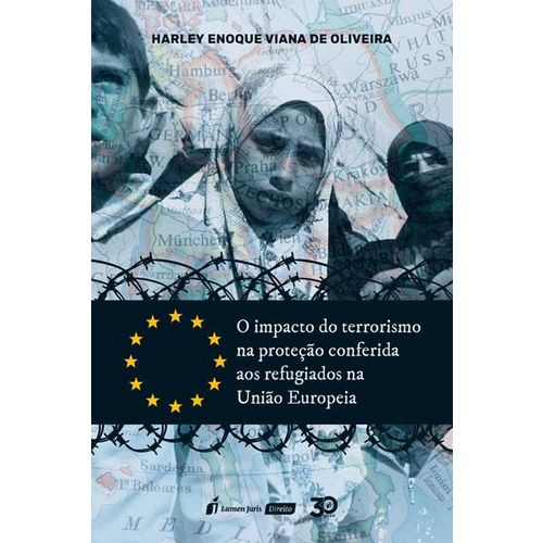 Tudo sobre 'Impacto do Terrorismo na Proteção Conferida Aos Refugiados na União Européia, o - 2019'