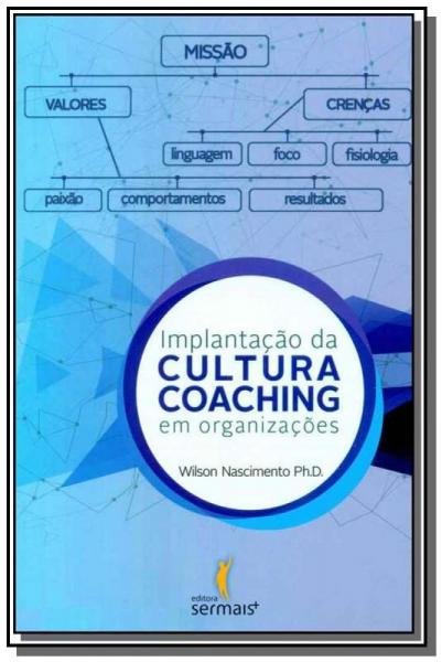 Implantacao da Cultura Coaching em Organizacoes - Ser Mais
