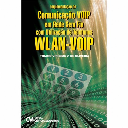 Tudo sobre 'Implementação de Comunicação VOIP em Redes Sem Fio com Utilização de Telefones WLAN-VOIP'