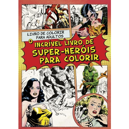 Incrivel Livro de Super-Herois para Colorir, o