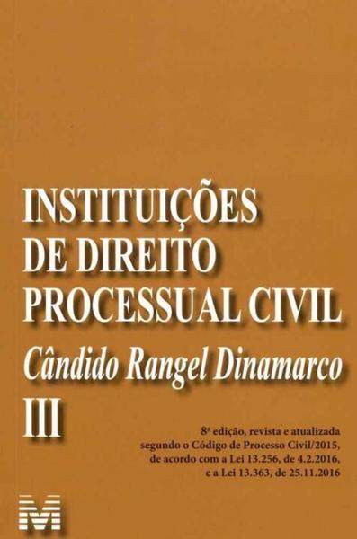 Instituições de Direito Processual Civil - Vol. 03 - 08Ed/19 - Malheiros Editores