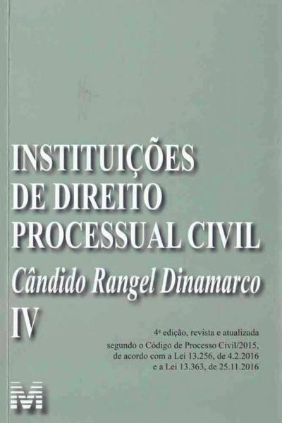 Instituições de Direito Processual Civil - Vol. 4 - 4Ed/19 - Malheiros Editores