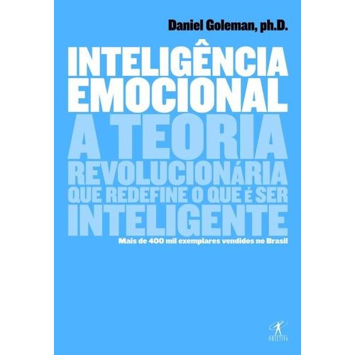 Inteligência Emocional - a Teoria Revolucionária que Redefine o que é Ser Inteligente