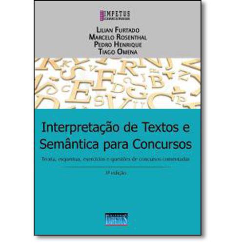 Interpretação de Textos e Semântica para Concursos: Teoria, Esquemas, Exercícios e Questões de Concu