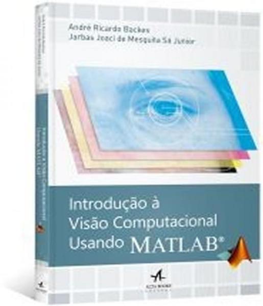 Introducao a Visao Computacional Usando Matlab - Alta Books